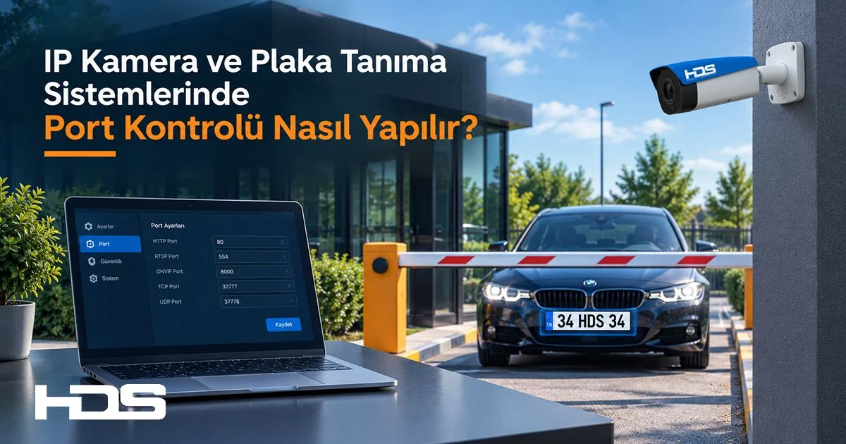 IP Kamera ve Plaka Tanıma Sistemlerinde Port Kontrolü Nasıl Yapılır?
