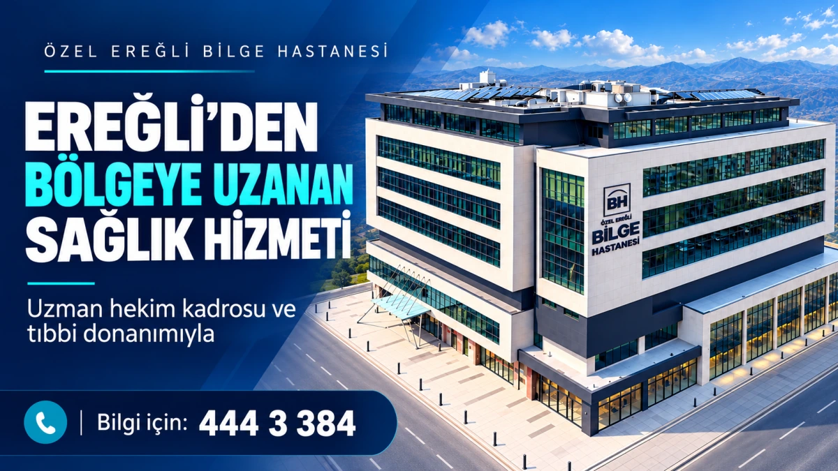 Özel Ereğli Bilge Hastanesi Çevre İl ve İlçelere de Hizmet Veriyor